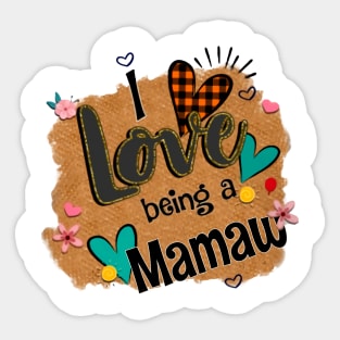 I Love Being A Mamaw - I Love Being Sticker